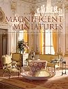 Magnificent Miniatures: Inspiration and Technique for Grand Houses on a Small Scale