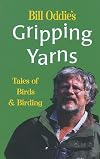 Bill Oddie's Gripping Yarns: Tales of Birds and Birding (Miscellaneous)