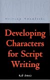 Developing Characters for Script Writing (Writing Handbooks)