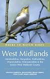 Where to Watch Birds in the West Midlands: Herefordshire, Shropshire, Staffordshire, Warwickshire, Worcestershire and the Former West Midlands County