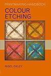 Colour Etching (Printmaking Handbooks)