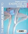 The Complete Guide to Exercise in Water