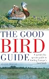 The Good Bird Guide: A Species-by Species Guide to Finding Europe's Best Birds