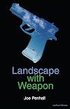 Landscape with Weapon (Methuen Drama)