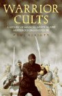 Warrior Cults: A History of Magical, Mystical and Murderous Organizations
