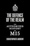 The Defence of the Realm: The Authorized History of MI5