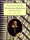 The Golden Sword: Stamford Raffles and the East