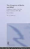 The Congress of Berlin and after : a diplomatic history of the Near Eastern settlement, 1878-1880