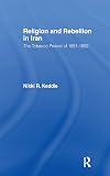 Religion and rebellion in Iran the Tobacco protest of 1891-1892