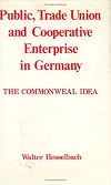 Public, Trade Union and Cooperative Enterprise in Germany: The Commonweal Idea