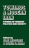 Towards a modern Iran : studies in thought, politics and society