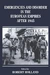 Emergencies and Disorder in the European Empires After 1945