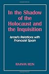 In the shadow of the Holocaust and the inquisition : Israel's relations with Francoist Spain