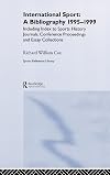 International sport a bibliography, 1995-1999 : including index to sports history journals, conference proceedings and essay collection