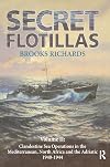 Secret Flotillas: Vol. II: Clandestine Sea Operations in the Western Mediterranean, North Africa and the Adriatic, 1940-1944 (Government Official History Series)