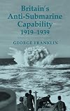 Britain's Anti-submarine Capability, 1919-1939