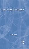 Latin American Peasants (Library of Peasant Studies)