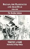 Britain, the Hashemites and Arab Rule: The Sherifian Solution (Israeli History, Politics, and Society)