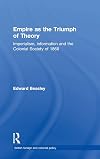 EMPIRE AS THE TRIUMPH OF THEORY: IMPERIALISM, INFORMATION AND THE (British and Foreign and Colonial Policy)