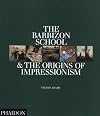 The Barbizon School & the Origins of Impressionism