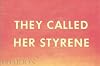 They Called Her Styrene