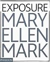 Mary Ellen Mark: Exposure