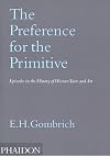 The Preference for the Primitive: Episodes in the History of Western Taste and Art