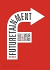 Futuretainment: Yesterday the World Changed, Now It's Your Turn