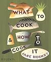 What to Cook & How to Cook it: Fresh & Easy