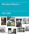 Biennials and Beyond: Exhibitions that Made Art History: 1962-2002 (Salon to Biennial)