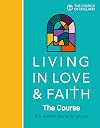 Living in Love and Faith: The Course: A 5-session course for groups