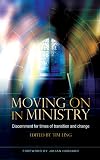 Moving On in Ministry: Discernment for Times of Transition and Change (Explorations)