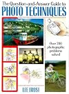The Question-And-Answer Guide to Photo Techniques: Over 200 Photographic Problems Solved