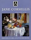 Jane Corsellis - Painting in Oils and Watercolor: A Personal View