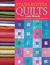 Stash Buster Quilts: Time-Saving Designs to Use Up Fabric Scraps