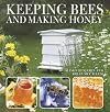 Keeping Bees And Making Honey