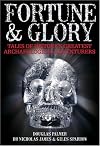 Fortune & Glory: Tales of History's Greatest Archaeological Adventurers