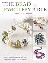 The Bead Jewellery Bible: The Complete Creative Guide to Making Your Own Bead Jewellery