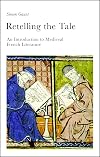 Retelling the tale : an introduction to medieval French literature