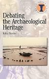 Debating the Archaeological Heritage
