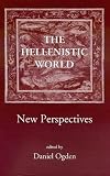 The Hellenistic World: New Perspectives (New Perspectives Series)