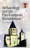 Archaeology and the pan-European romanesque