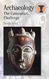 Archaeology: The Conceptual Challenge