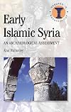 Early Islamic Syria: An Archaeological Appraisal