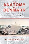 The Anatomy of Denmark: Archaeology and History from the Ice Age to AD 2000