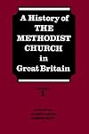 History of the Methodist Church in Great Britain: v. 1