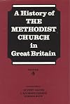 History of the Methodist Church in Great Britain, Volume 4: Part One Documents and Source Material, Part Two Bibliography