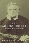 THE MINERS' BISHOP: BROOK FOSS WESCOTT