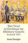 The Trial of Civilians by Military Courts: Ireland 1921