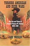 Through American and Irish Wars: The Life and Times of General Thomas W Sweeney 1820-1892 (Irish Abroad)